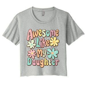 Awesome Like My Daughter Mommy Groovy Graphic MotherS Day Women's Crop Top Tee