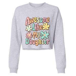 Awesome Like My Daughter Mommy Groovy Graphic MotherS Day Cropped Pullover Crew