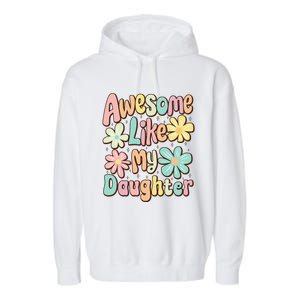 Awesome Like My Daughter Mommy Groovy Graphic MotherS Day Garment-Dyed Fleece Hoodie