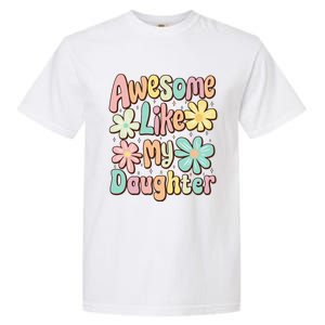 Awesome Like My Daughter Mommy Groovy Graphic MotherS Day Garment-Dyed Heavyweight T-Shirt