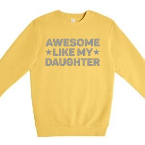 Awesome Like My Daughter Man Funny Fathers Day Dad Premium Crewneck Sweatshirt