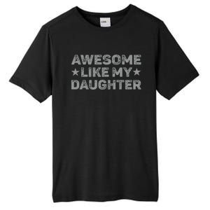 Awesome Like My Daughter Man Funny Fathers Day Dad Tall Fusion ChromaSoft Performance T-Shirt