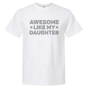 Awesome Like My Daughter Man Funny Fathers Day Dad Garment-Dyed Heavyweight T-Shirt