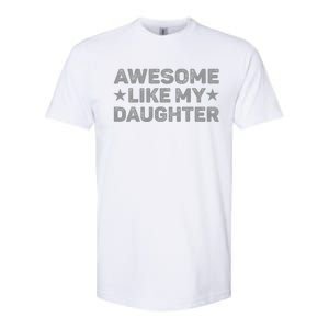 Awesome Like My Daughter Man Funny Fathers Day Dad Softstyle CVC T-Shirt