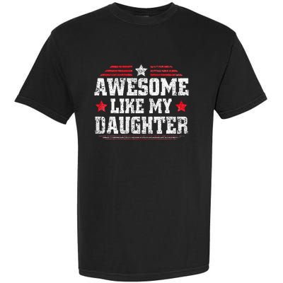 Awesome Like My Daughter Funny Dad Fathers Day Garment-Dyed Heavyweight T-Shirt