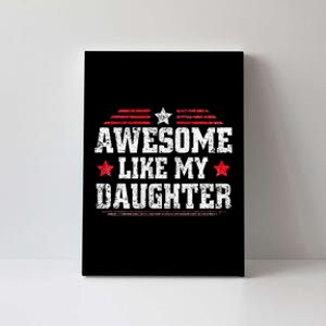 Awesome Like My Daughter Funny Dad Fathers Day Canvas