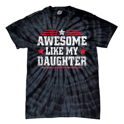 Awesome Like My Daughter Funny Dad Fathers Day Tie-Dye T-Shirt