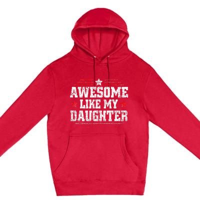 Awesome Like My Daughter Funny Dad Fathers Day Premium Pullover Hoodie