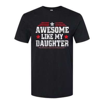 Awesome Like My Daughter Funny Dad Fathers Day Softstyle CVC T-Shirt