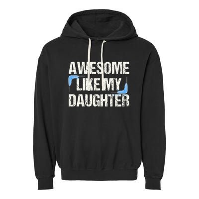 Awesome Like My Daughter Dad Parents' Day Father's Day Garment-Dyed Fleece Hoodie