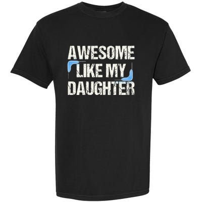 Awesome Like My Daughter Dad Parents' Day Father's Day Garment-Dyed Heavyweight T-Shirt