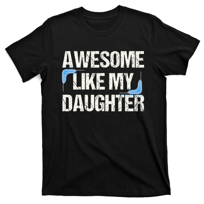 Awesome Like My Daughter Dad Parents' Day Father's Day T-Shirt