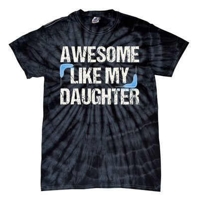 Awesome Like My Daughter Dad Parents' Day Father's Day Tie-Dye T-Shirt