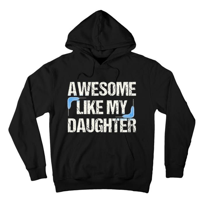 Awesome Like My Daughter Dad Parents' Day Father's Day Tall Hoodie