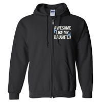 Awesome Like My Daughter Dad Parents' Day Father's Day Full Zip Hoodie