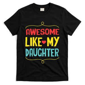 Awesome Like My Daughter Humorous T-Shirt