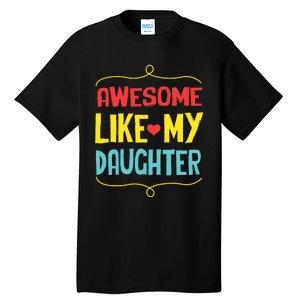 Awesome Like My Daughter Humorous Tall T-Shirt