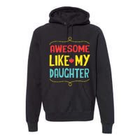 Awesome Like My Daughter Humorous Premium Hoodie