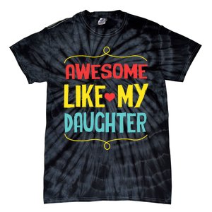 Awesome Like My Daughter Humorous Tie-Dye T-Shirt