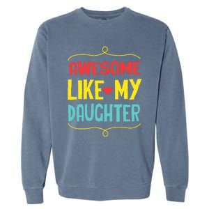 Awesome Like My Daughter Humorous Garment-Dyed Sweatshirt