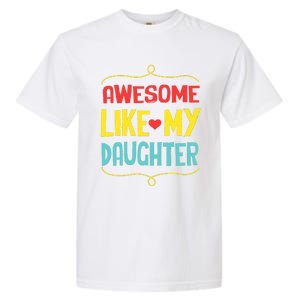 Awesome Like My Daughter Humorous Garment-Dyed Heavyweight T-Shirt