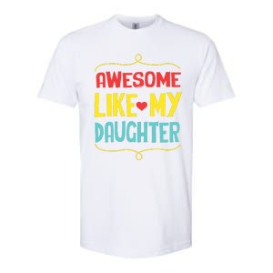 Awesome Like My Daughter Humorous Softstyle CVC T-Shirt