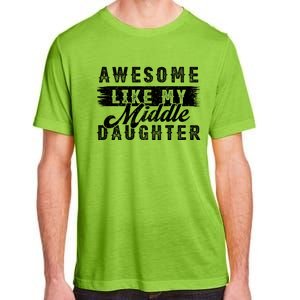 Awesome Like My Middle Daughter Retro Funny Fathers Day Adult ChromaSoft Performance T-Shirt