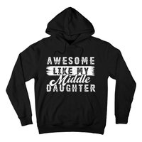 Awesome Like My Middle Daughter Retro Funny Fathers Day Hoodie