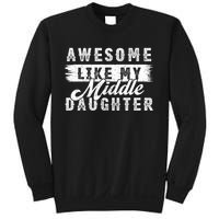 Awesome Like My Middle Daughter Retro Funny Fathers Day Sweatshirt