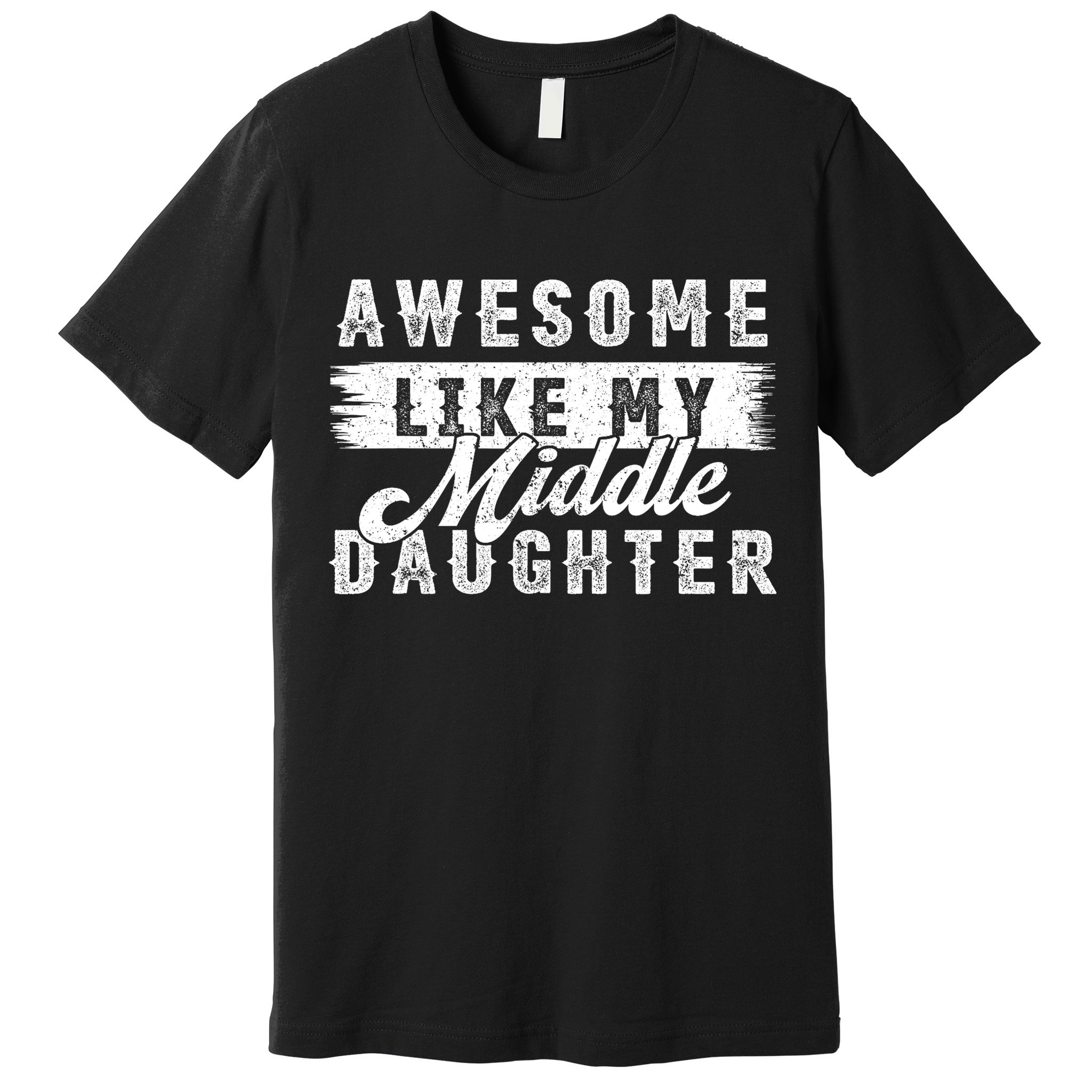 Awesome Like My Middle Daughter Retro Funny Fathers Day Premium T-Shirt