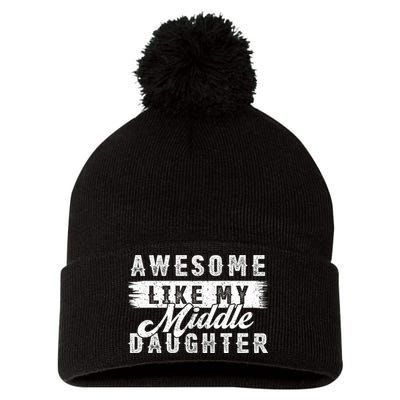 Awesome Like My Middle Daughter Retro Funny Fathers Day Pom Pom 12in Knit Beanie