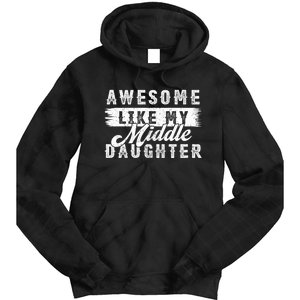 Awesome Like My Middle Daughter Retro Funny Fathers Day Tie Dye Hoodie