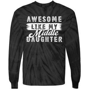 Awesome Like My Middle Daughter Retro Funny Fathers Day Tie-Dye Long Sleeve Shirt