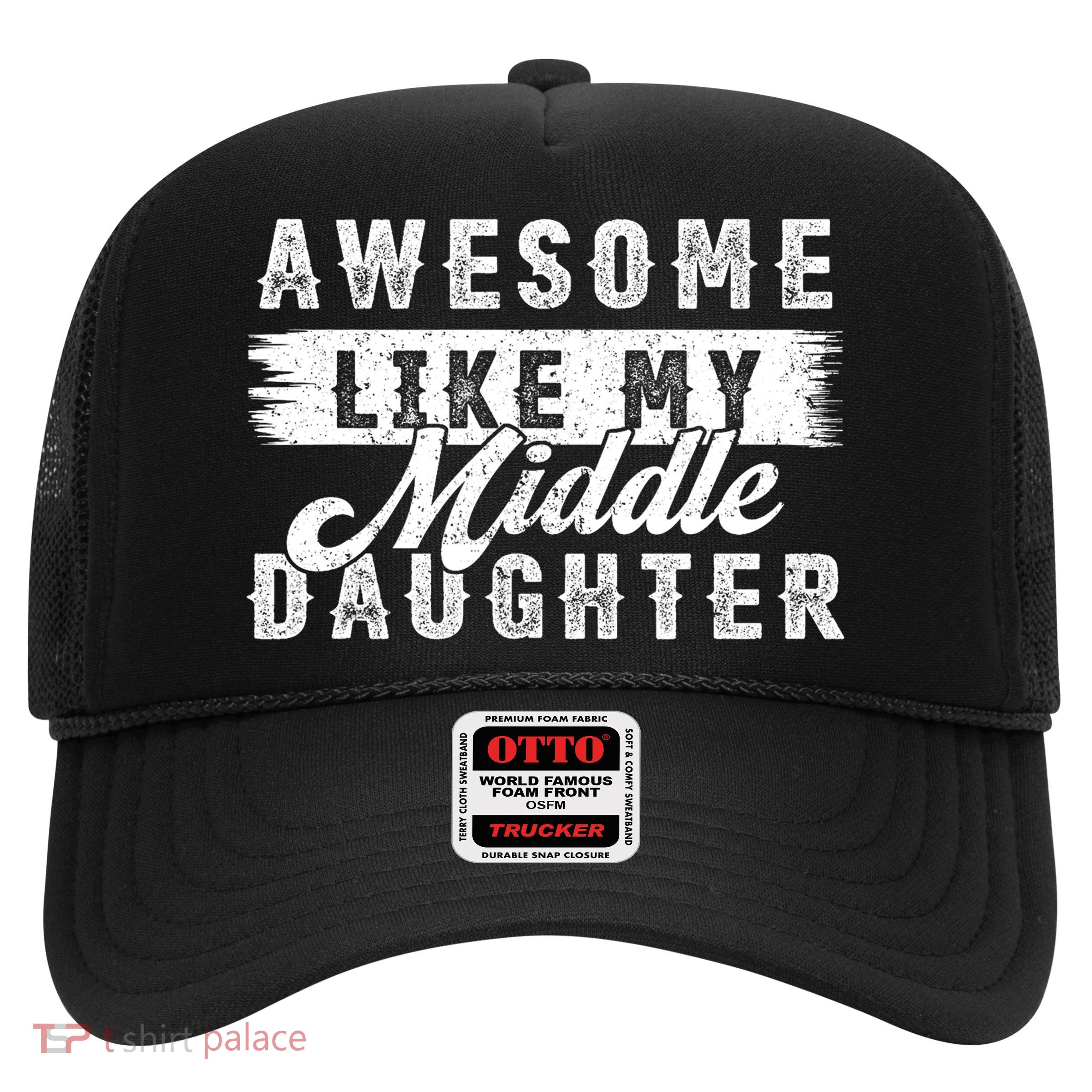 Awesome Like My Middle Daughter Retro Funny Fathers Day Trucker Hat