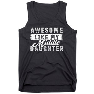 Awesome Like My Middle Daughter Retro Funny Fathers Day Tank Top