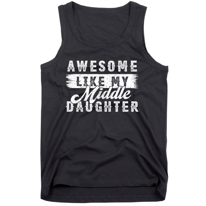 Awesome Like My Middle Daughter Retro Funny Fathers Day Tank Top