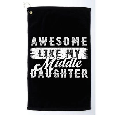 Awesome Like My Middle Daughter Retro Funny Fathers Day Golf Towel