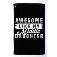 Awesome Like My Middle Daughter Retro Funny Fathers Day Golf Towel
