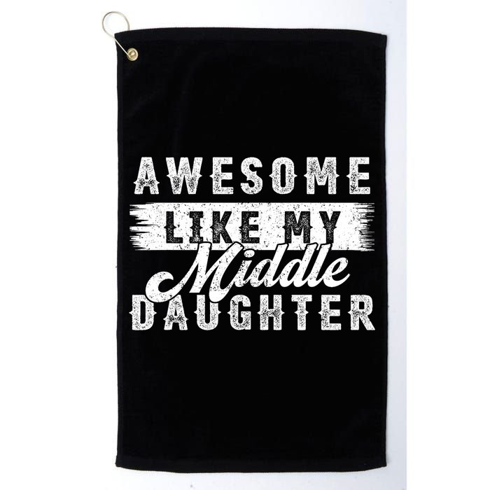 Awesome Like My Middle Daughter Retro Funny Fathers Day Golf Towel