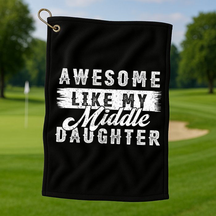 Awesome Like My Middle Daughter Retro Funny Fathers Day Golf Towel