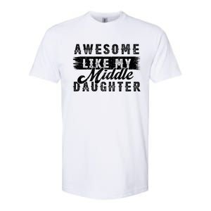 Awesome Like My Middle Daughter Retro Funny Fathers Day Softstyle CVC T-Shirt