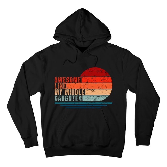 Awesome Like My Middle Daughter Vintage Fathers Day Dad Hoodie