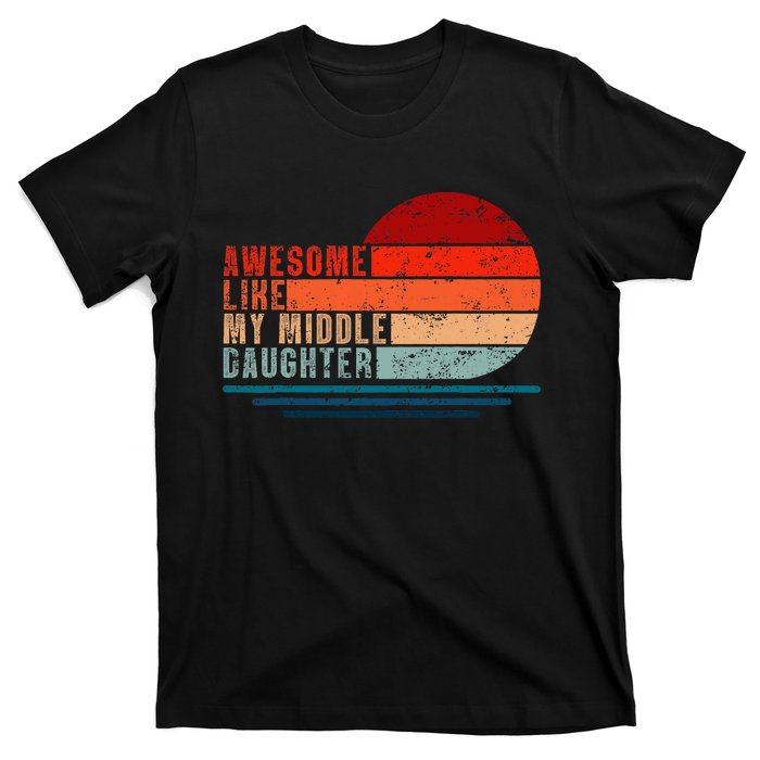 Awesome Like My Middle Daughter Vintage Fathers Day Dad T-Shirt