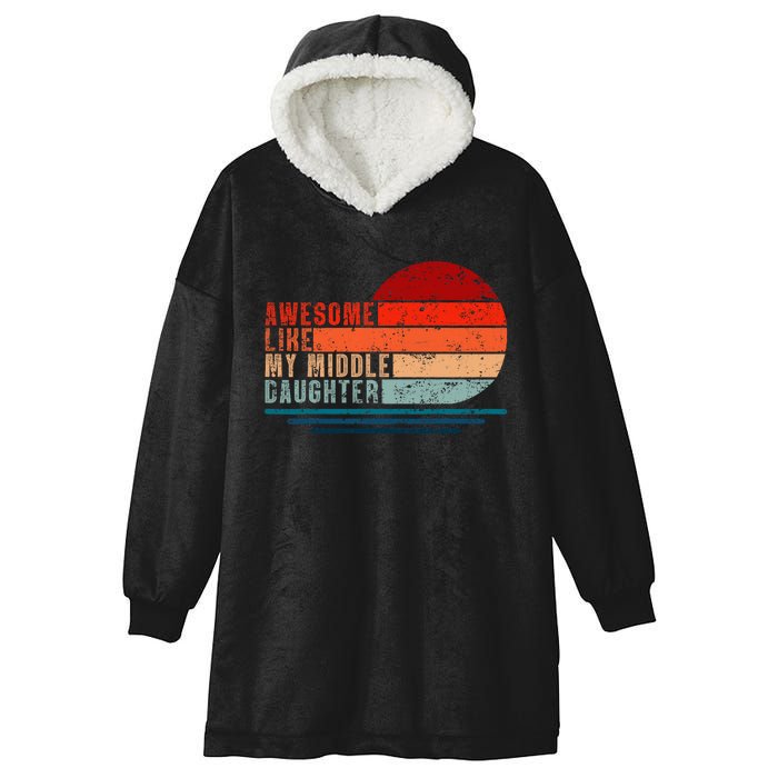 Awesome Like My Middle Daughter Vintage Fathers Day Dad Hooded Wearable Blanket