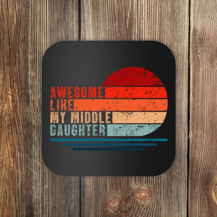 Awesome Like My Middle Daughter Vintage Fathers Day Dad Coaster