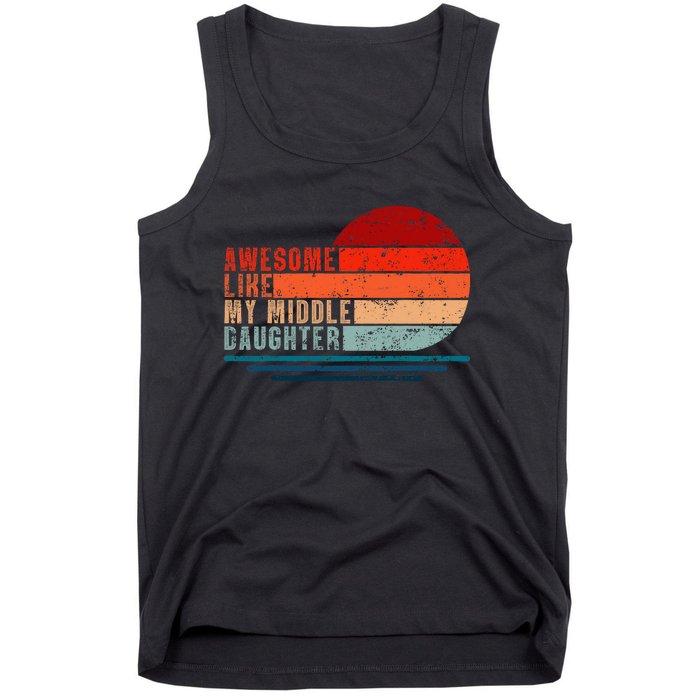 Awesome Like My Middle Daughter Vintage Fathers Day Dad Tank Top