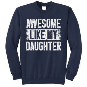 Awesome Like My Daughter Fathers Day From Daughter Dad Sweatshirt