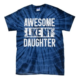 Awesome Like My Daughter Fathers Day From Daughter Dad Tie-Dye T-Shirt