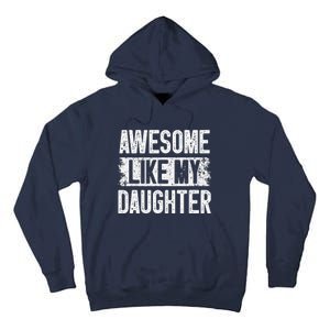 Awesome Like My Daughter Fathers Day From Daughter Dad Tall Hoodie