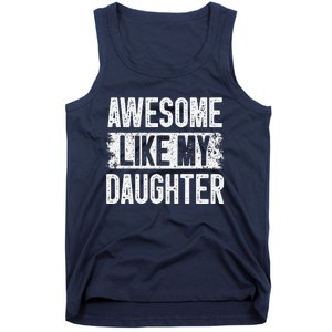 Awesome Like My Daughter Fathers Day From Daughter Dad Tank Top